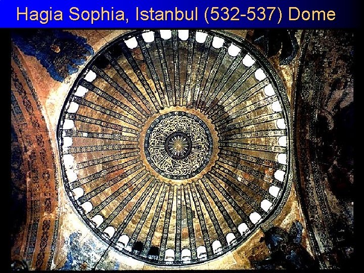 Hagia Sophia, Istanbul (532 -537) Dome 23 