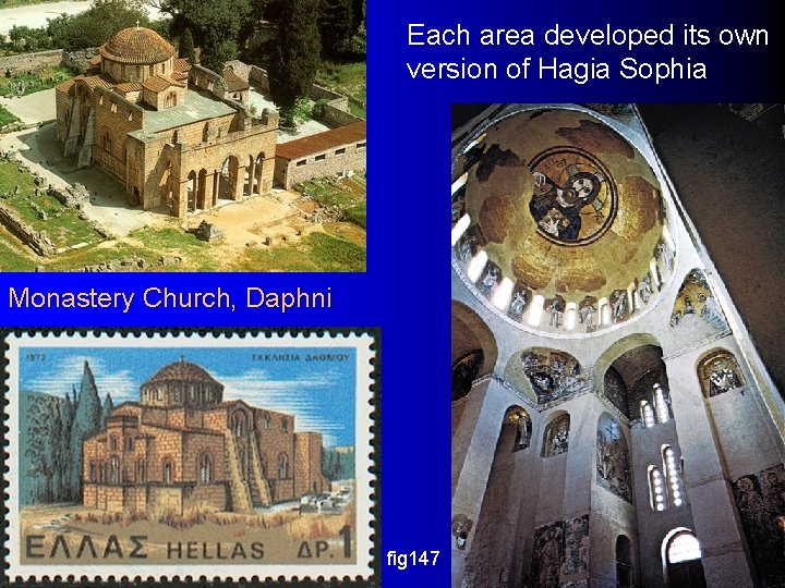 Each area developed its own version of Hagia Sophia Monastery Church, Daphni fig 147