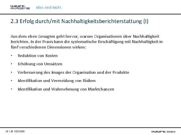 2. 3 Erfolg durch/mit Nachhaltigkeitsberichterstattung (I) Aus dem eben Gesagten geht hervor, warum Organisationen