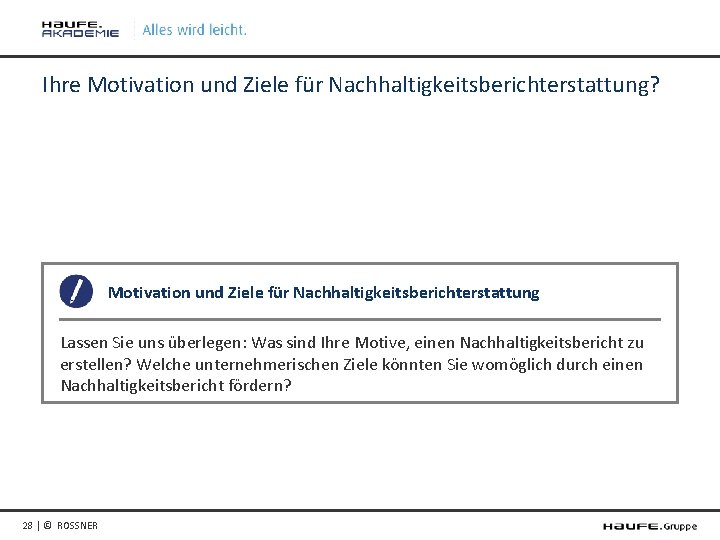 Ihre Motivation und Ziele für Nachhaltigkeitsberichterstattung? Motivation und Ziele für Nachhaltigkeitsberichterstattung Lassen Sie uns