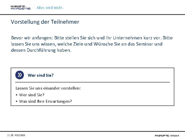 Vorstellung der Teilnehmer Bevor wir anfangen: Bitte stellen Sie sich und Ihr Unternehmen kurz