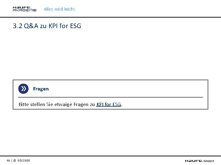 3. 2 Q&A zu KPI for ESG Fragen Bitte stellen Sie etwaige Fragen zu