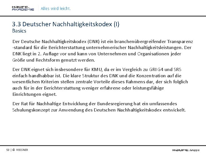 3. 3 Deutscher Nachhaltigkeitskodex (I) Basics Der Deutsche Nachhaltigkeitskodex (DNK) ist ein branchenübergreifender Transparenz