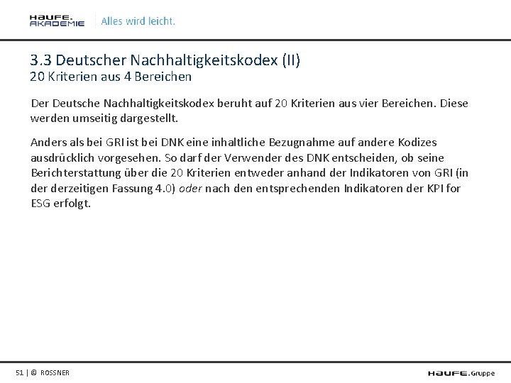 3. 3 Deutscher Nachhaltigkeitskodex (II) 20 Kriterien aus 4 Bereichen Der Deutsche Nachhaltigkeitskodex beruht