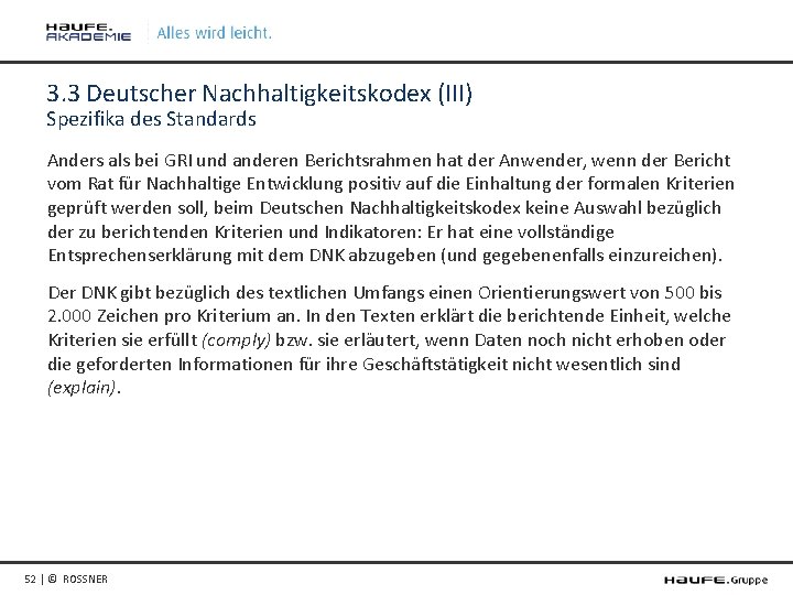 3. 3 Deutscher Nachhaltigkeitskodex (III) Spezifika des Standards Anders als bei GRI und anderen