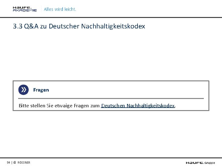 3. 3 Q&A zu Deutscher Nachhaltigkeitskodex Fragen Bitte stellen Sie etwaige Fragen zum Deutschen