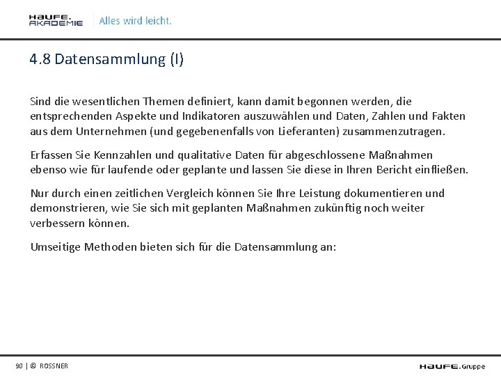 4. 8 Datensammlung (I) Sind die wesentlichen Themen definiert, kann damit begonnen werden, die