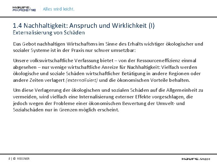 1. 4 Nachhaltigkeit: Anspruch und Wirklichkeit (I) Externalisierung von Schäden Das Gebot nachhaltigen Wirtschaftens