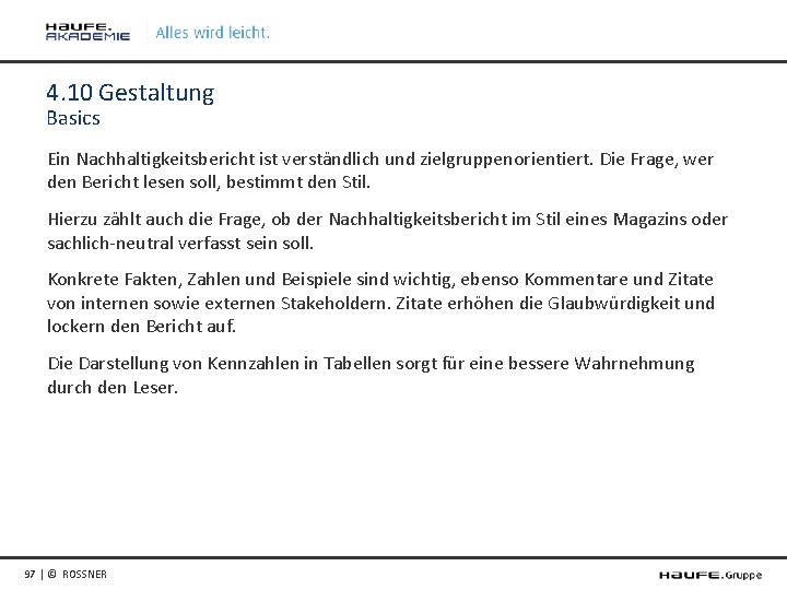 4. 10 Gestaltung Basics Ein Nachhaltigkeitsbericht ist verständlich und zielgruppenorientiert. Die Frage, wer den