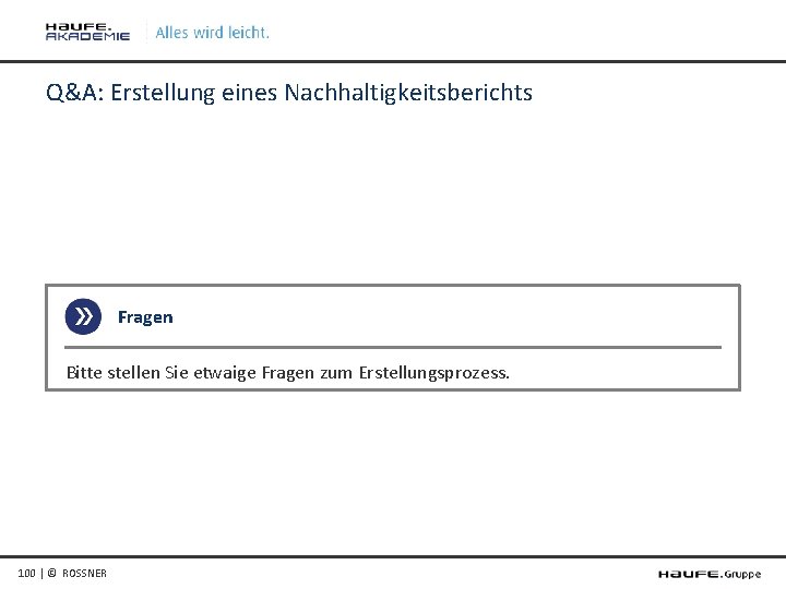 Q&A: Erstellung eines Nachhaltigkeitsberichts Fragen Bitte stellen Sie etwaige Fragen zum Erstellungsprozess. 100 |