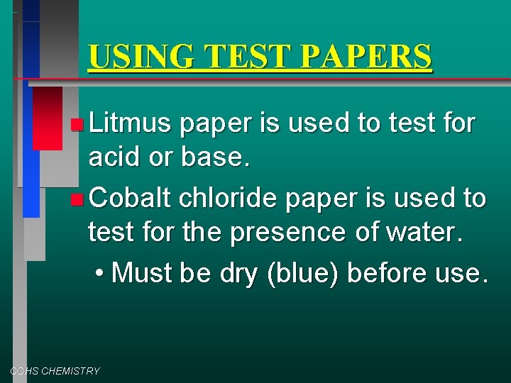 USING TEST PAPERS Litmus paper is used to test for acid or base. Cobalt
