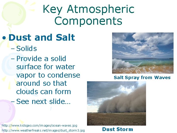 Key Atmospheric Components • Dust and Salt – Solids – Provide a solid surface