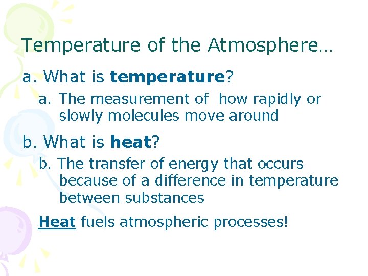 Temperature of the Atmosphere… a. What is temperature? a. The measurement of how rapidly