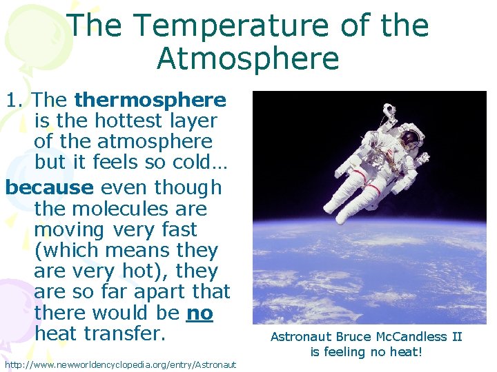 The Temperature of the Atmosphere 1. The thermosphere is the hottest layer of the