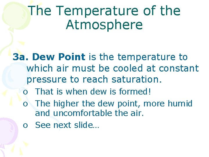 The Temperature of the Atmosphere 3 a. Dew Point is the temperature to which