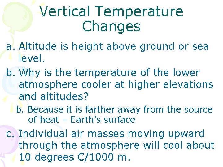 Vertical Temperature Changes a. Altitude is height above ground or sea level. b. Why