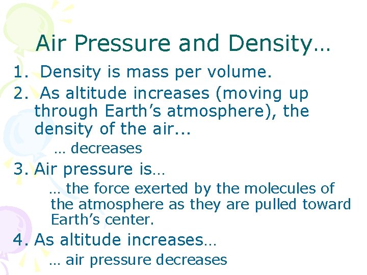 Air Pressure and Density… 1. Density is mass per volume. 2. As altitude increases