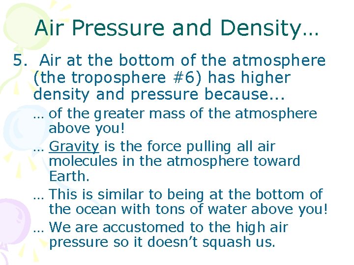Air Pressure and Density… 5. Air at the bottom of the atmosphere (the troposphere