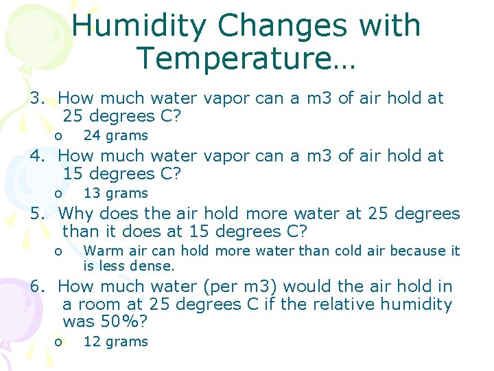 Humidity Changes with Temperature… 3. How much water vapor can a m 3 of