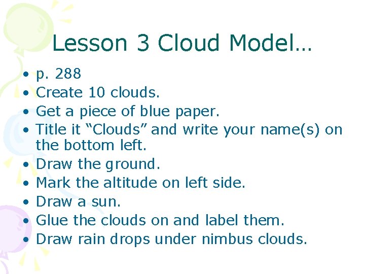 Lesson 3 Cloud Model… • • • p. 288 Create 10 clouds. Get a