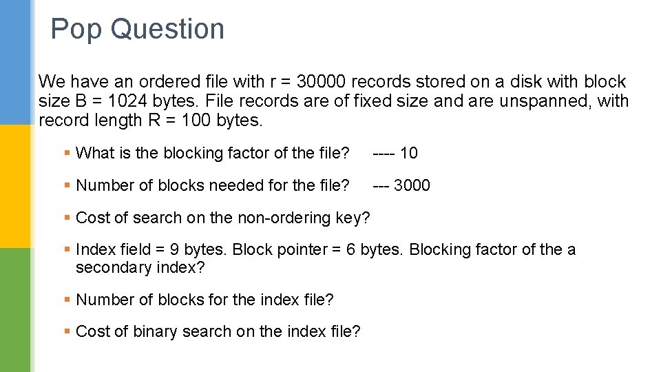 Pop Question We have an ordered file with r = 30000 records stored on