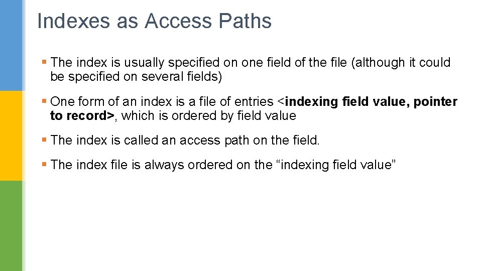 Indexes as Access Paths § The index is usually specified on one field of