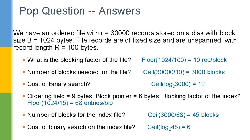 Pop Question -- Answers We have an ordered file with r = 30000 records