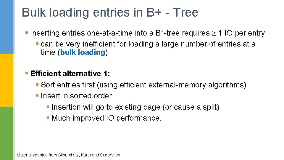 Bulk loading entries in B+ - Tree § Inserting entries one-at-a-time into a B+-tree