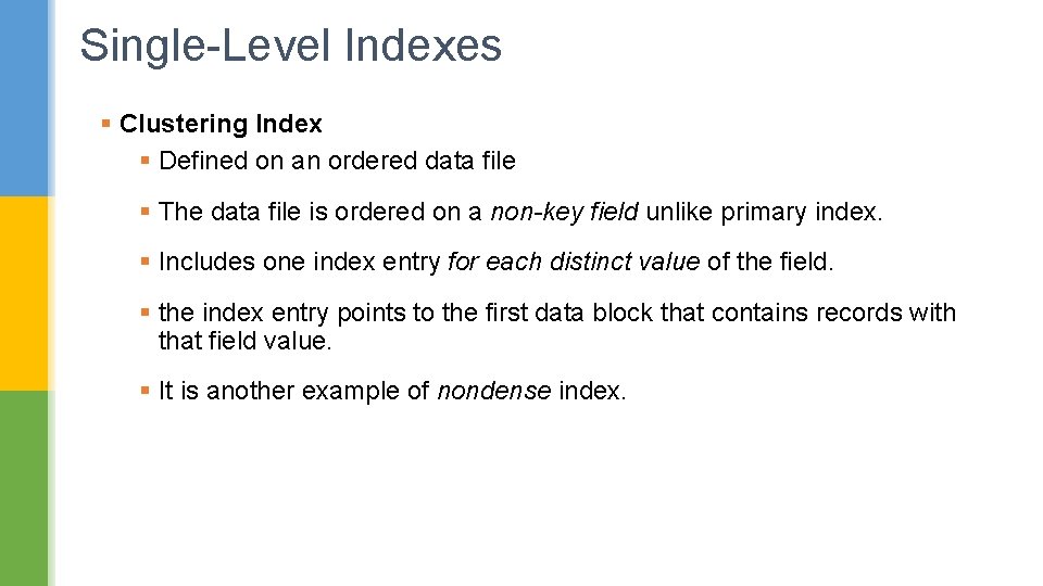 Single-Level Indexes § Clustering Index § Defined on an ordered data file § The