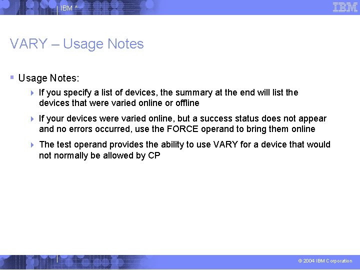 IBM ^ VARY – Usage Notes: If you specify a list of devices, the