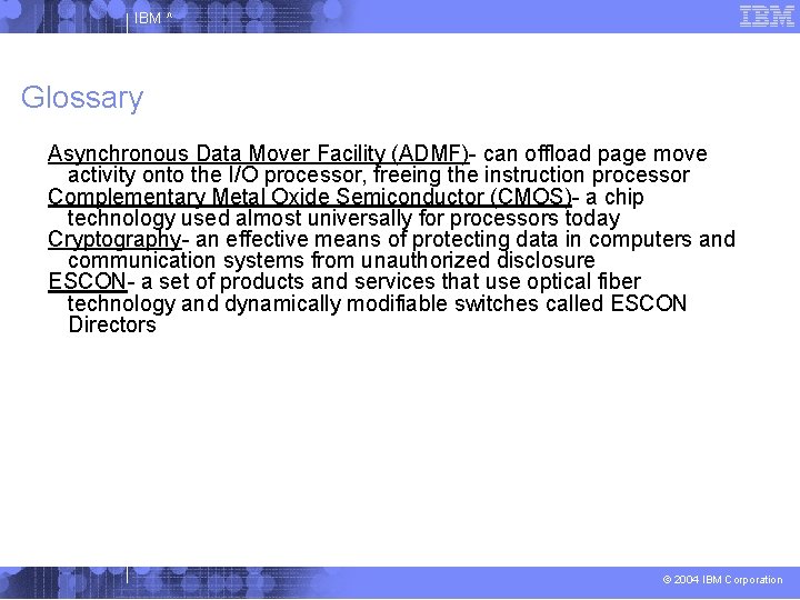 IBM ^ Glossary Asynchronous Data Mover Facility (ADMF)- can offload page move activity onto