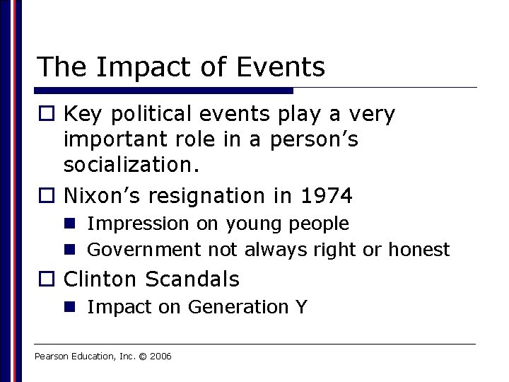 The Impact of Events o Key political events play a very important role in
