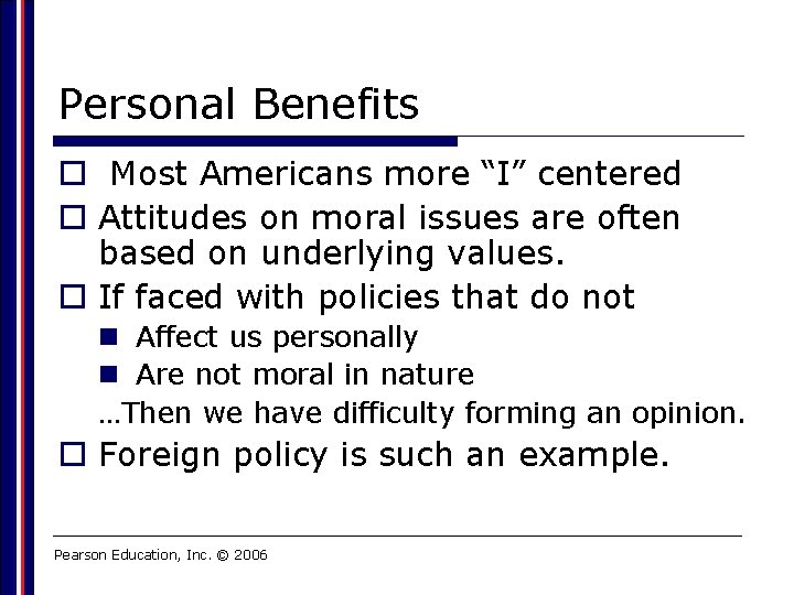 Personal Benefits o Most Americans more “I” centered o Attitudes on moral issues are