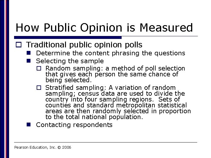 How Public Opinion is Measured o Traditional public opinion polls n Determine the content