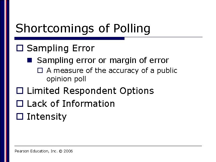 Shortcomings of Polling o Sampling Error n Sampling error or margin of error o