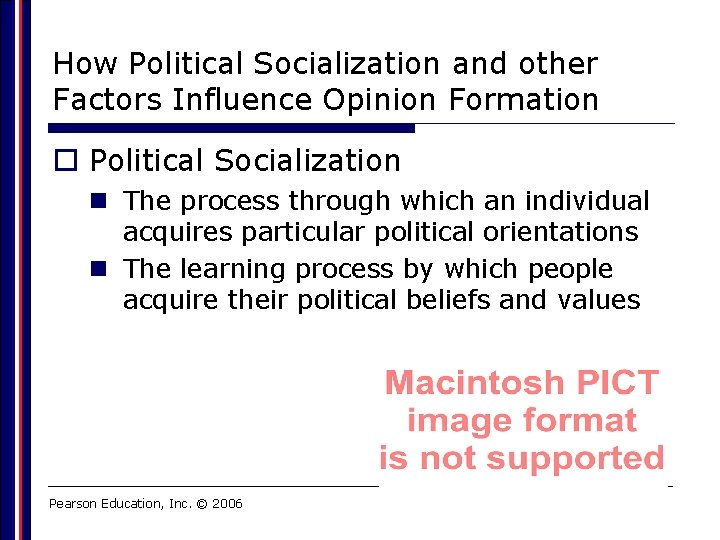 How Political Socialization and other Factors Influence Opinion Formation o Political Socialization n The