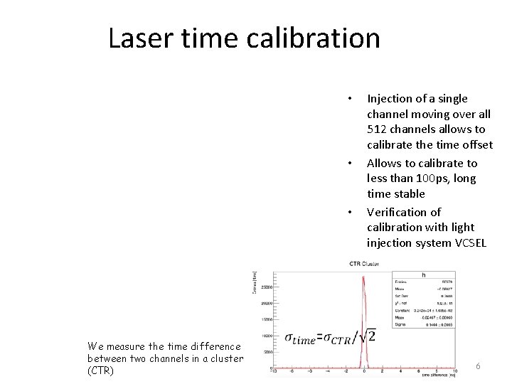 Laser time calibration • • • We measure the time difference between two channels