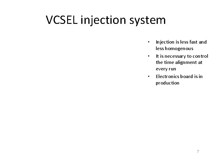 VCSEL injection system • • • Injection is less fast and less homogenous It