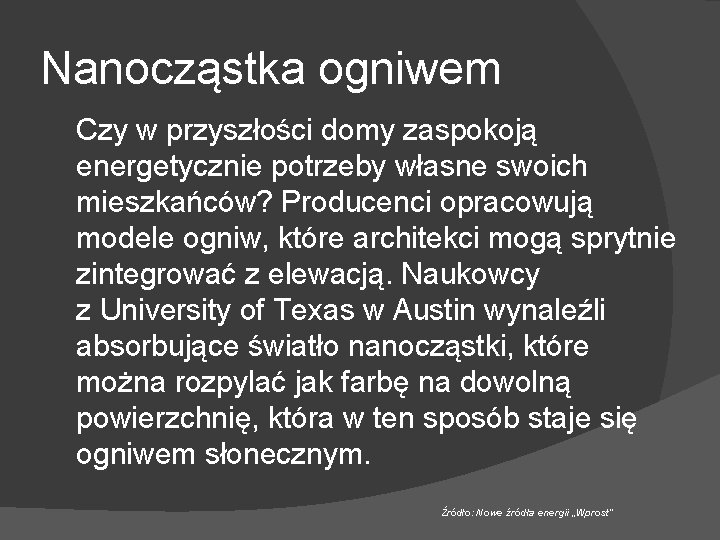 Nanocząstka ogniwem Czy w przyszłości domy zaspokoją energetycznie potrzeby własne swoich mieszkańców? Producenci opracowują