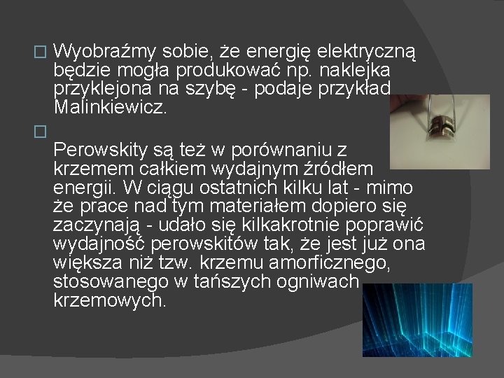 � � Wyobraźmy sobie, że energię elektryczną będzie mogła produkować np. naklejka przyklejona na