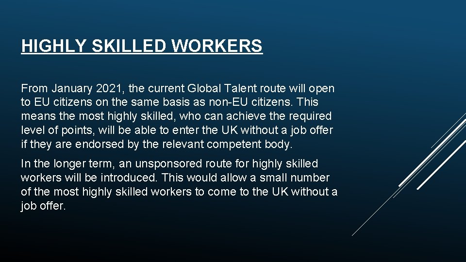 HIGHLY SKILLED WORKERS From January 2021, the current Global Talent route will open to