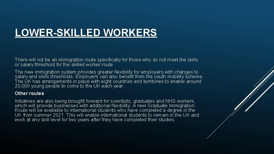 LOWER-SKILLED WORKERS There will not be an immigration route specifically for those who do