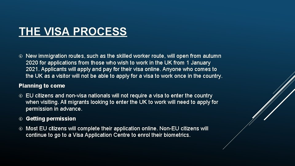 THE VISA PROCESS New immigration routes, such as the skilled worker route, will open