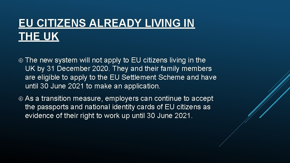 EU CITIZENS ALREADY LIVING IN THE UK The new system will not apply to