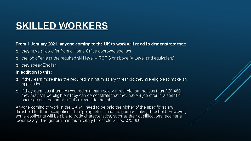 SKILLED WORKERS From 1 January 2021, anyone coming to the UK to work will