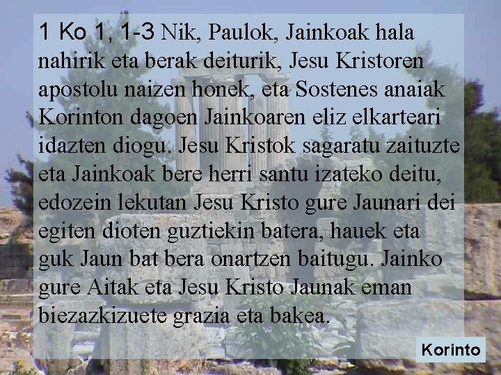 1 Ko 1, 1 -3 Nik, Paulok, Jainkoak hala nahirik eta berak deiturik, Jesu