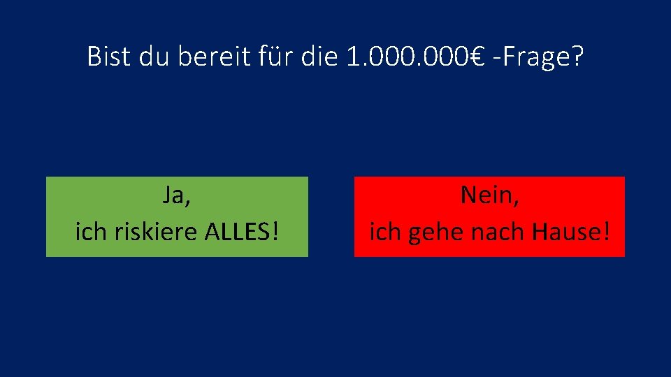 Bist du bereit für die 1. 000€ -Frage? Ja, ich riskiere ALLES! Nein, ich