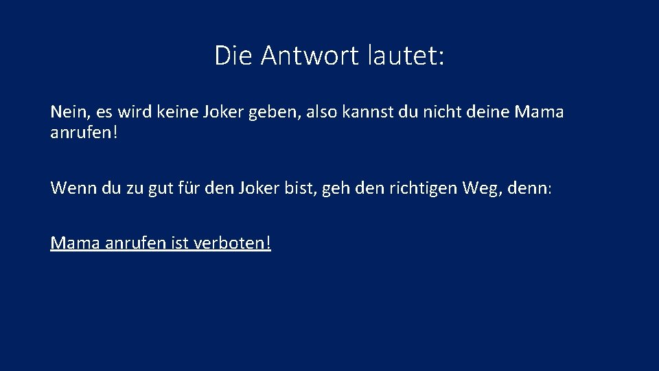 Die Antwort lautet: Nein, es wird keine Joker geben, also kannst du nicht deine