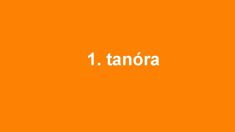 1. tanóra 