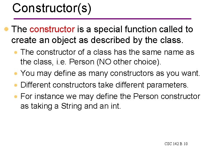 Constructor(s) · The constructor is a special function called to create an object as Constructor(s) · The constructor is a special function called to create an object as